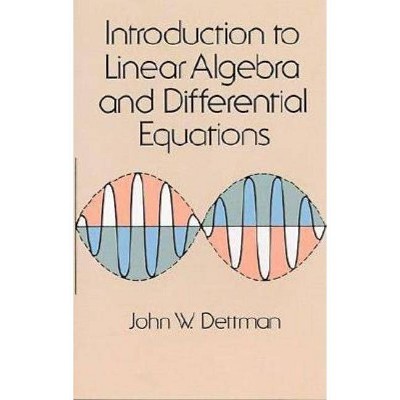 Introduction to Linear Algebra and Differential Equations - (Dover Books on Mathematics) by  John W Dettman (Paperback)