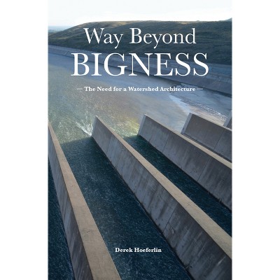 Way Beyond Bigness - by  Derek Hoeferlin (Paperback)