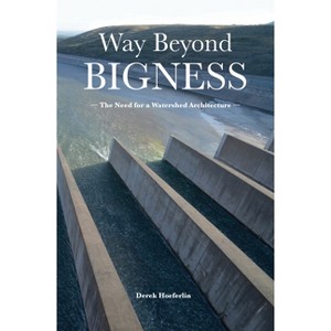 Way Beyond Bigness - by  Derek Hoeferlin (Paperback) - 1 of 1