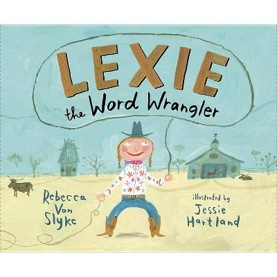 Lexie the Word Wrangler - by  Rebecca Van Slyke (Hardcover)