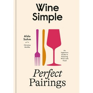 Wine Simple: Perfect Pairings - by  Aldo Sohm (Hardcover) - 1 of 1