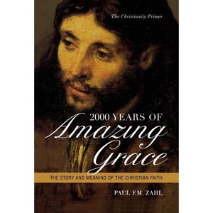 2000 Years of Amazing Grace - by  Paul F M Zahl (Hardcover) - 1 of 1
