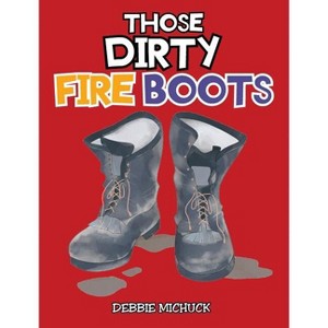 Those Dirty Fire Boots - by Debbie Michuck - 1 of 1