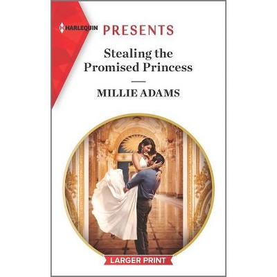  Stealing the Promised Princess - (Kings of California) Large Print by  Millie Adams (Paperback) 