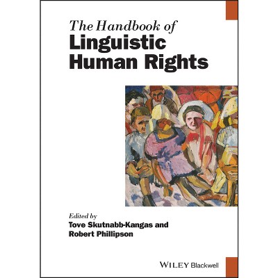 The Handbook of Linguistic Human Rights - (Blackwell Handbooks in Linguistics) by Tove Skutnabb-Kangas & Robert Phillipson