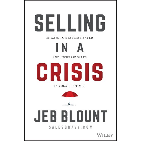 Selling in a Crisis - (Jeb Blount) by  Jeb Blount (Hardcover) - image 1 of 1