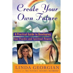 Create Your Own Future - by  Linda Georgian (Paperback) - 1 of 1
