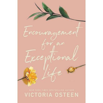 Encouragement for an Exceptional Life - by  Victoria Osteen (Hardcover)