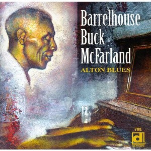 Barrelhouse Buck McFarland - Alton Blues (CD) - 1 of 1