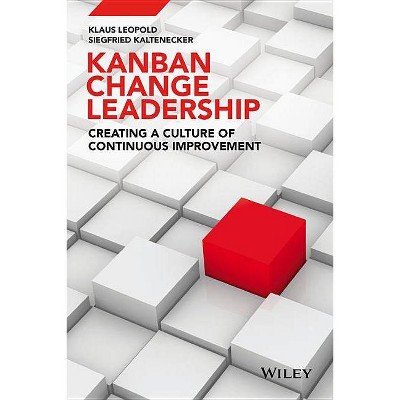 Kanban Change Leadership - by  Klaus Leopold & Siegfried Kaltenecker (Hardcover)