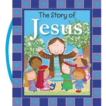 The Story of Jesus - by  Thomas Nelson (Board Book)