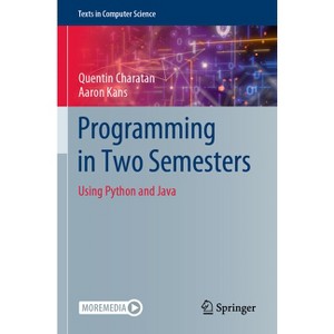 Programming in Two Semesters - (Texts in Computer Science) by  Quentin Charatan & Aaron Kans (Paperback) - 1 of 1