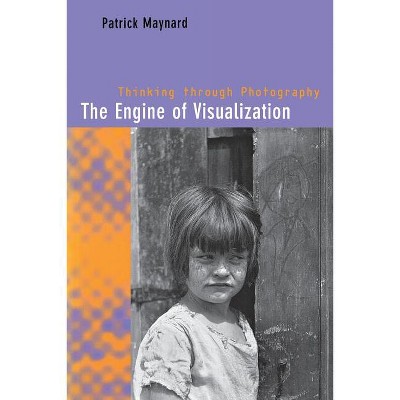 The Engine of Visualization - by  Patrick Maynard (Paperback)