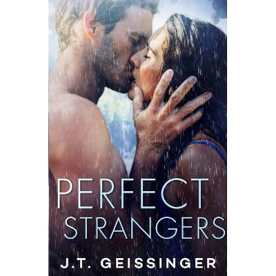 Perfect Strangers - by  J T Geissinger (Paperback)