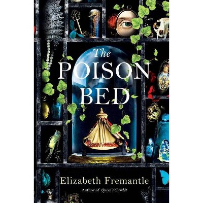 The Poison Bed - by  Elizabeth Fremantle (Hardcover)