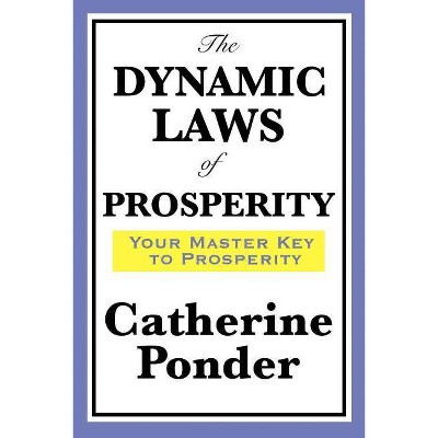 The Dynamic Laws of Prosperity - by  Catherine Ponder (Paperback)