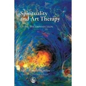 Spirituality and Art Therapy - by  Mimi Farrelly-Hansen (Paperback) - 1 of 1