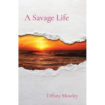 A Savage Life - Large Print by  Tiffany Moseley (Paperback)