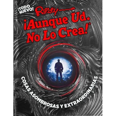 Ripley ¡Aunque Ud. No Lo Crea! Cosas Asombrosas Y Extraordinarias - by  Ripley Publishing (Hardcover)