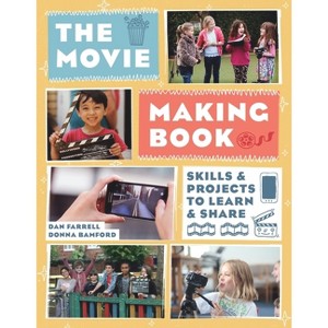 The Movie Making Book - by  Dan Farrell & Donna Bamford (Paperback) - 1 of 1