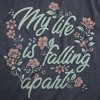 Womens My Life Is Falling Apart T Shirt Funny Depressed Sarcastic Flower Joke Tee For Ladies - Crazy Dog Women's T Shirt - 2 of 4