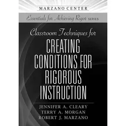 Classroom Techniques for Creating Conditions for Rigorous Instruction - (Essentials for Achieving Rigor) (Paperback)