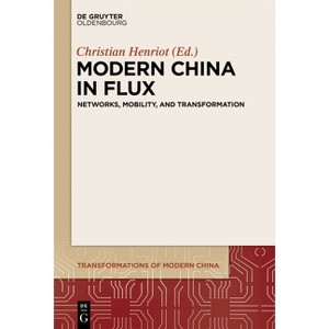 Modern China in Flux - (Transformations of Modern China) by  Christian Henriot (Hardcover) - 1 of 1