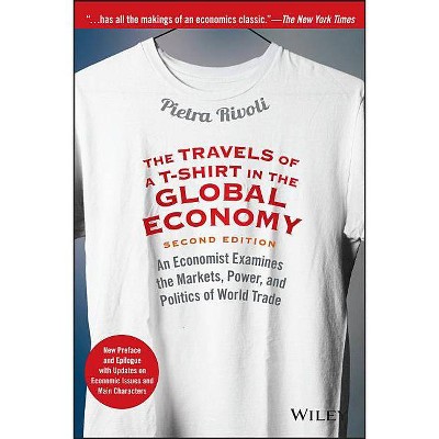 The Travels of a T-Shirt in the Global Economy - 2nd Edition by  Pietra Rivoli (Paperback)