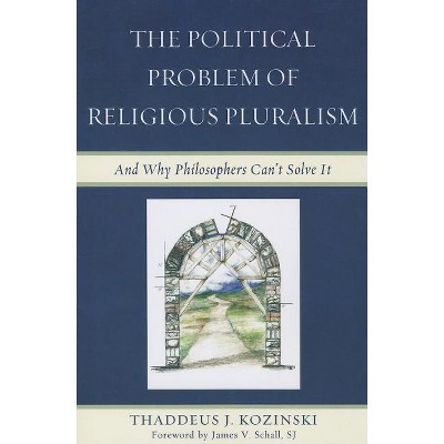 Political Problem of Religious Pluralism - by  Thaddeus J Kozinski (Paperback)