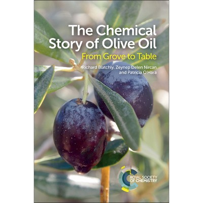 Chemical Story of Olive Oil - by  Richard Blatchly & Zeynep Delen & Patricia O'Hara (Paperback)