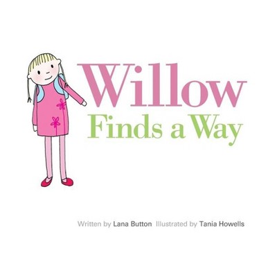 Willow Finds a Way - by  Lana Button (Paperback)