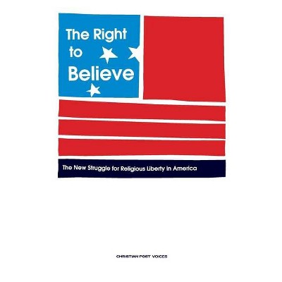 The Right to Believe - by  Thomas Freiling (Paperback)