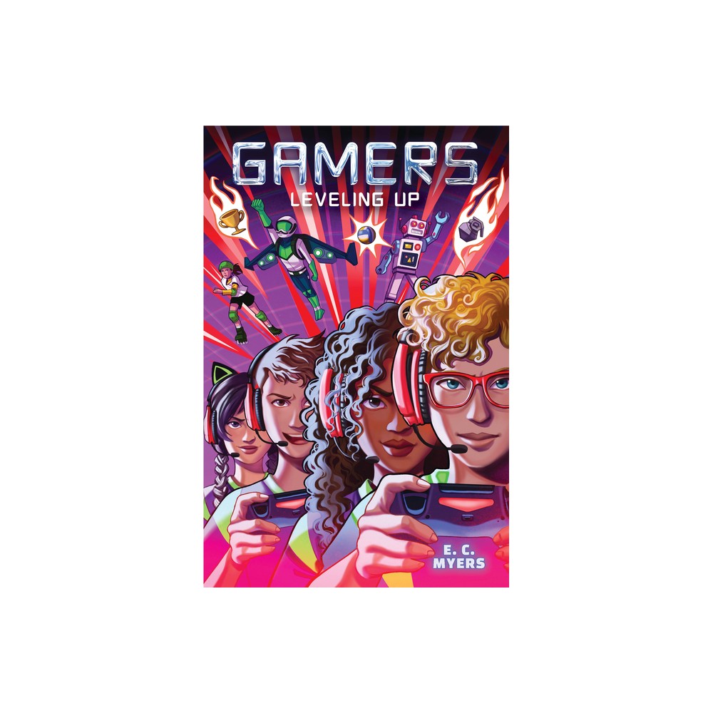 Gamers 2: Leveling Up - by E C Myers (Hardcover)