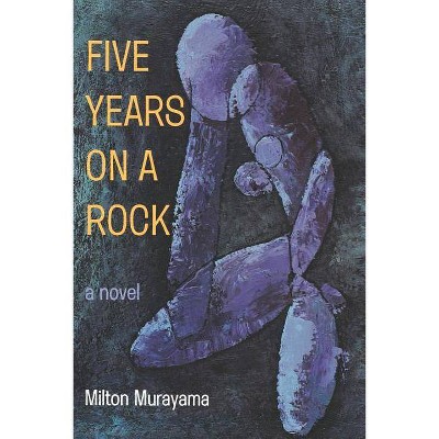 Five Years on a Rock - by  Milton Murayama (Paperback)