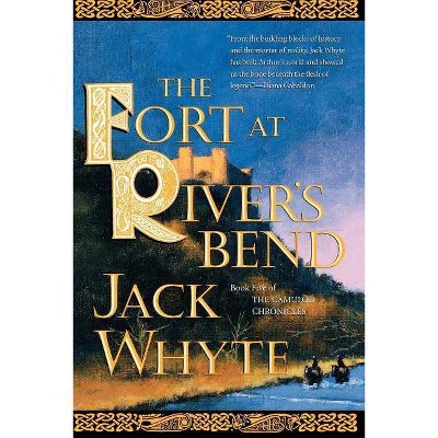 The Fort at River's Bend - (Camulod Chronicles) by  Jack Whyte (Paperback)