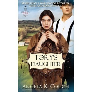 The Tory's Daughter - (Hearts at War) by  Angela K Couch (Paperback) - 1 of 1