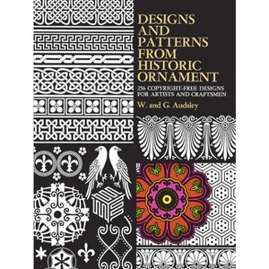 Designs and Patterns from Historic Ornament - (Dover Pictorial Archive) by  W And G Audsley (Paperback) - 1 of 1