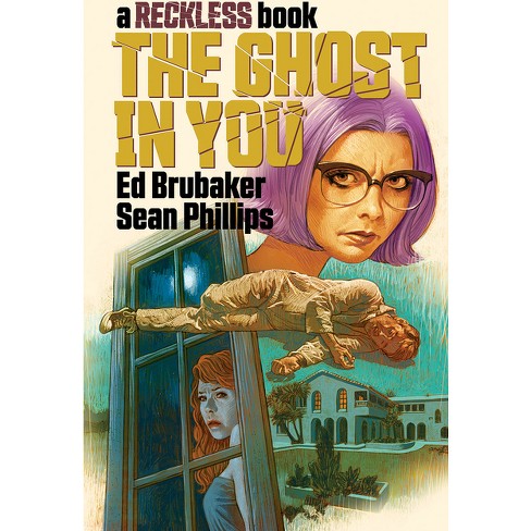 Tiranía pianista subterraneo The Ghost In You: A Reckless Book - By Ed Brubaker (hardcover) : Target