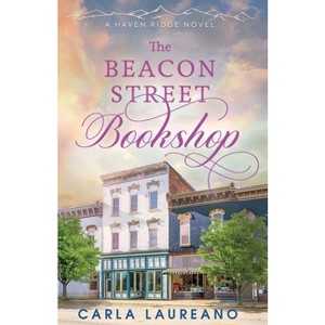 The Beacon Street Bookshop - (Haven Ridge) by  Carla Laureano (Paperback) - 1 of 1