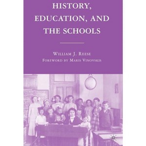History, Education, and the Schools - by  William J Reese (Paperback) - 1 of 1