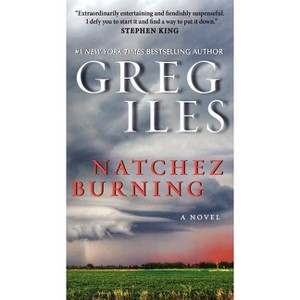 Natchez Burning - By Greg Iles ( Paperback ) - 1 of 1
