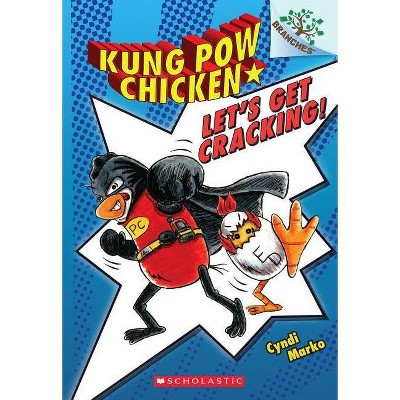 Let's Get Cracking!: A Branches Book (Kung POW Chicken #1), 1 - (Kung Pow Chicken) by  Cyndi Marko (Paperback)