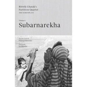 Subarnarekha - (Ghatak's Partition Quartet: The Screenplays) by  Ira Bhaskar (Paperback) - 1 of 1
