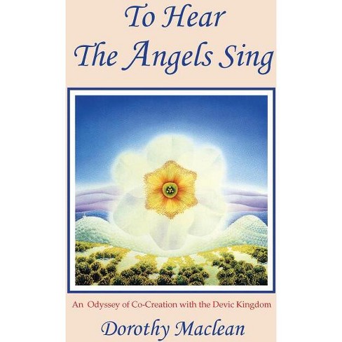 To Hear The Angels Sing - 5th Edition By Dorothy Maclean