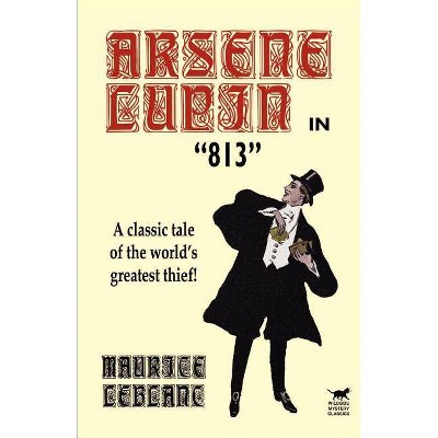 Arsene Lupin in 813 - by  Maurice LeBlanc (Paperback)