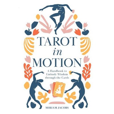 Tarot in Motion - by  Miriam Jacobs (Paperback)