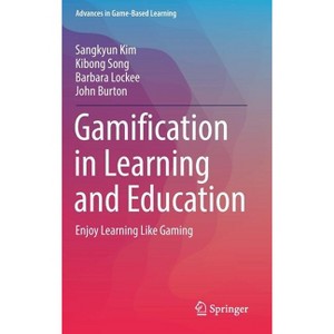 Gamification in Learning and Education - (Advances in Game-Based Learning) by  Sangkyun Kim & Kibong Song & Barbara Lockee & John Burton (Hardcover) - 1 of 1