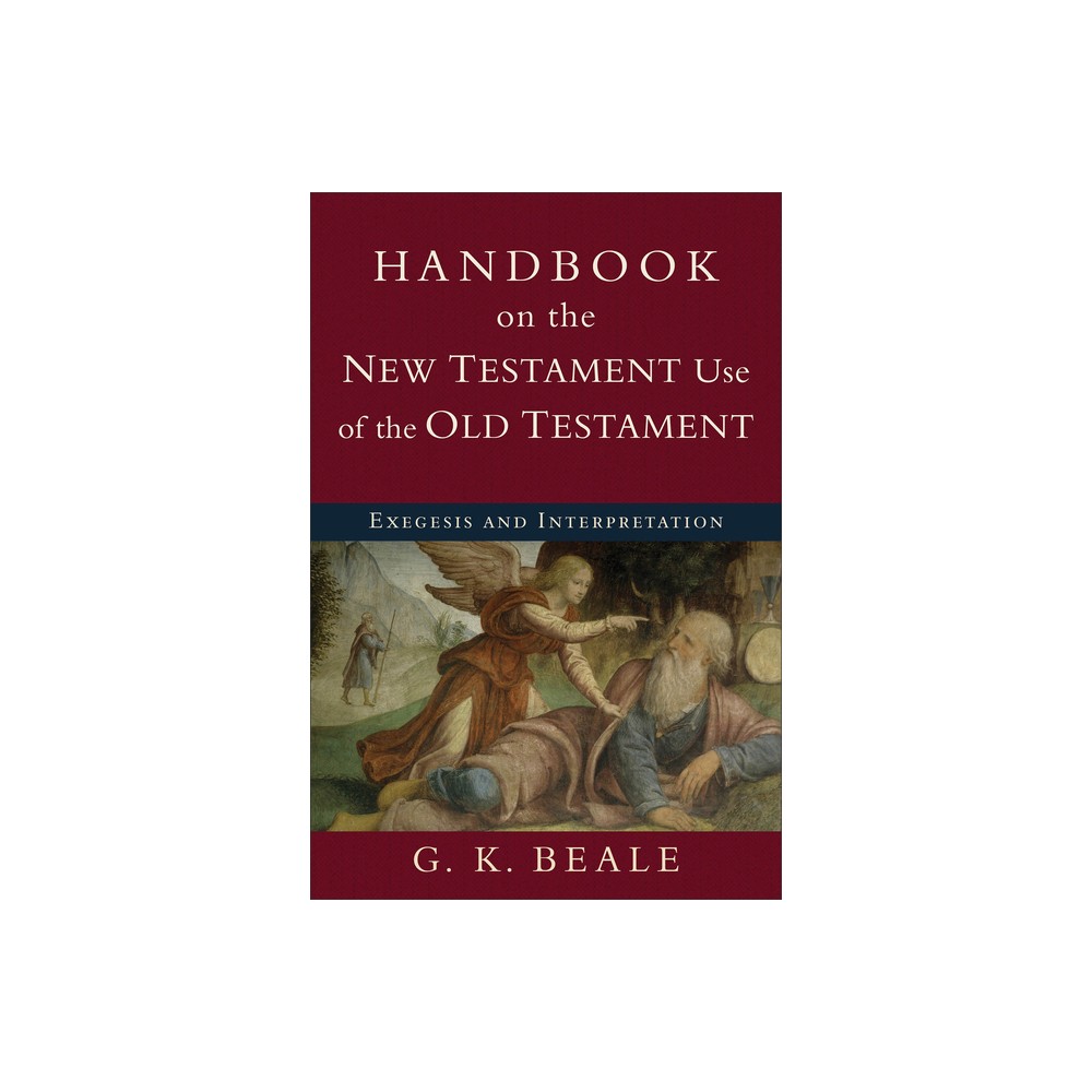 Handbook on the New Testament Use of the Old Testament - by G K Beale (Paperback)