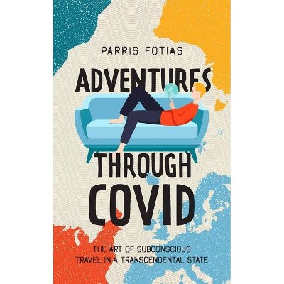 Adventures Through COVID - by  Fotias Parris (Paperback)