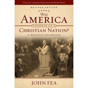 Was America Founded as a Christian Nation? Revised Edition - by  John Fea (Paperback) - 1 of 1